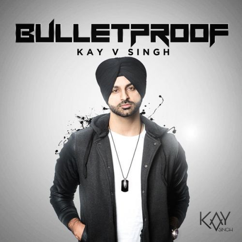 BulletProof By Kay v Singh full album mp3 free download 