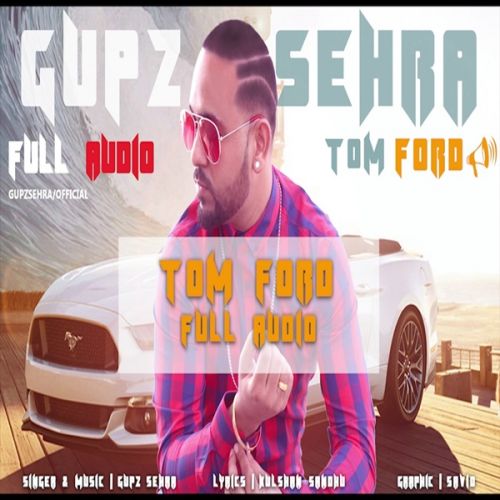 Download Tom Ford Gupz Sehra mp3 song, Tom Ford Gupz Sehra full album download