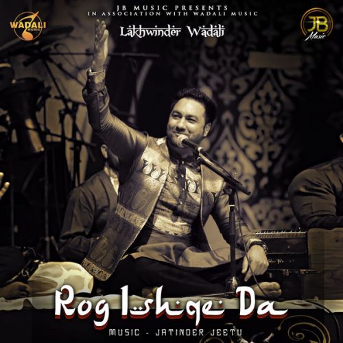 Download Kheir Deed Wali Lakhwinder Wadali mp3 song, Rog Ishqe Da Lakhwinder Wadali full album download