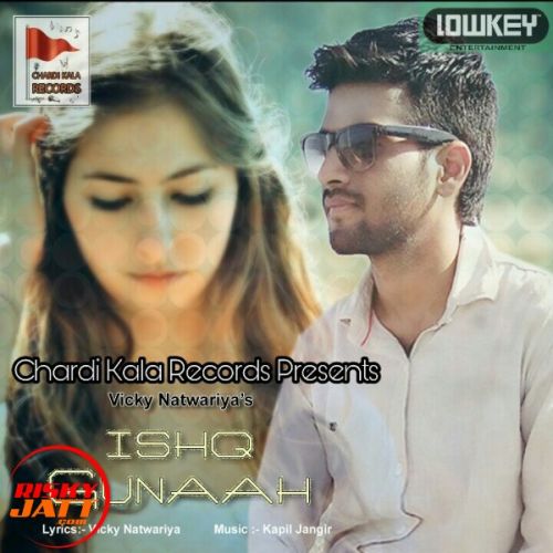 Download Ishq Gunaah Vicky Natwariya mp3 song, Ishq Gunaah Vicky Natwariya full album download