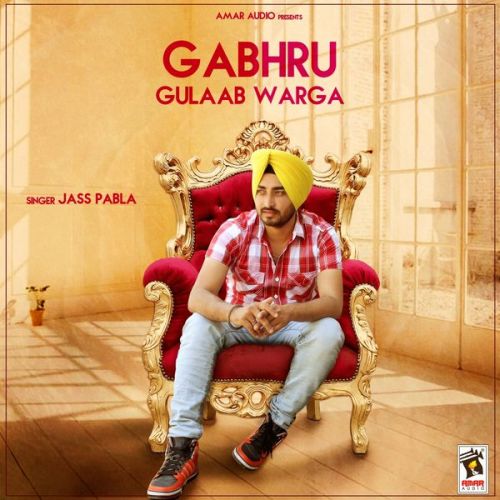 Download Gabhru Gulaab Warga Jass Pabla mp3 song, Gabhru Gulaab Warga Jass Pabla full album download