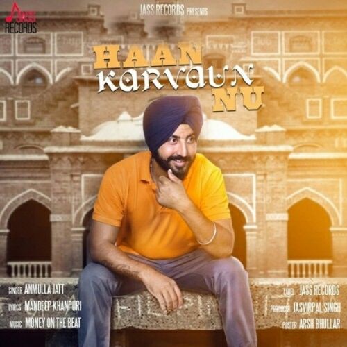 Download Haan Karvaun Nu Anmulla Jatt mp3 song, Haan Karvaun Nu Anmulla Jatt full album download