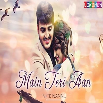 Download Main Teri Aan Nick Nannu mp3 song, Main Teri Aan Nick Nannu full album download