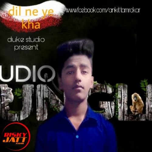 Download Dil Ne Ye Kha Ankit mp3 song, Dil Ne Ye Kha Ankit full album download