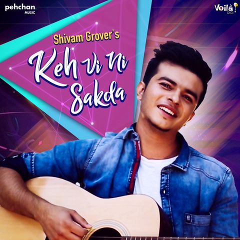 Download Keh Vi Ni Sakda Shivam Grover mp3 song, Keh Vi Ni Sakda Shivam Grover full album download