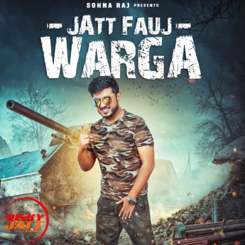 Download Jatt fauj warga Sohna Raj mp3 song, Jatt fauj warga Sohna Raj full album download