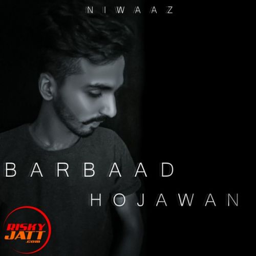 Download Barbaad Hojawan Niwaaz mp3 song, Barbaad Hojawan Niwaaz full album download