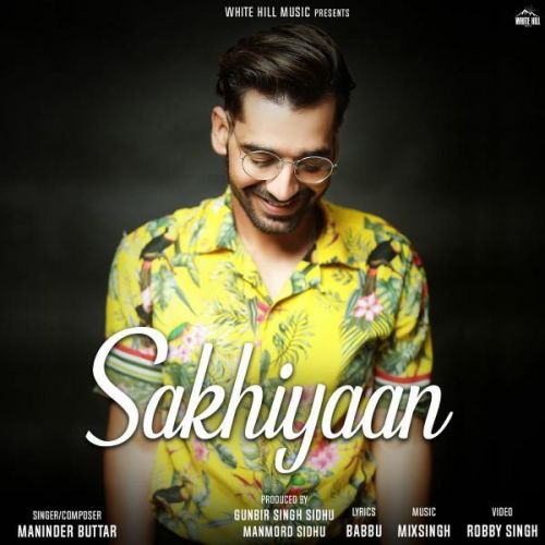 Download Sakhiyaan Maninder Buttar mp3 song, Sakhiyaan Maninder Buttar full album download