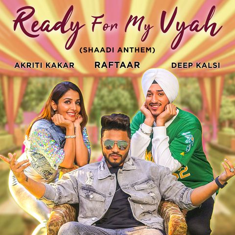 Download Ready For My Vyah Akriti Kakar, Raftaar, Deep Kalsi mp3 song, Ready For My Vyah Akriti Kakar, Raftaar, Deep Kalsi full album download