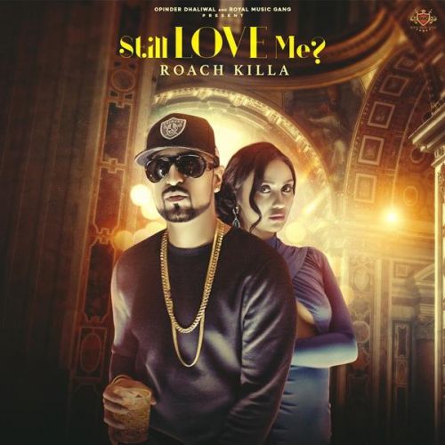 Download Still Love Me Roach Killa mp3 song, Still Love Me Roach Killa full album download