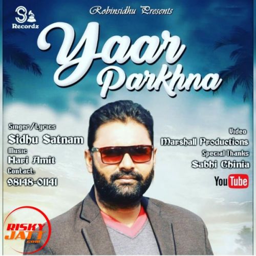 Download Yaar Parkhna Sidhu Satnam mp3 song, Yaar Parkhna Sidhu Satnam full album download