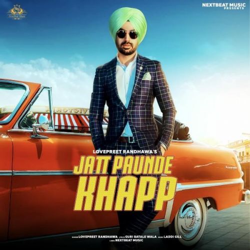 Download Jatt Paunde Khapp Lovepreet Randhawa mp3 song, Jatt Paunde Khapp Lovepreet Randhawa full album download