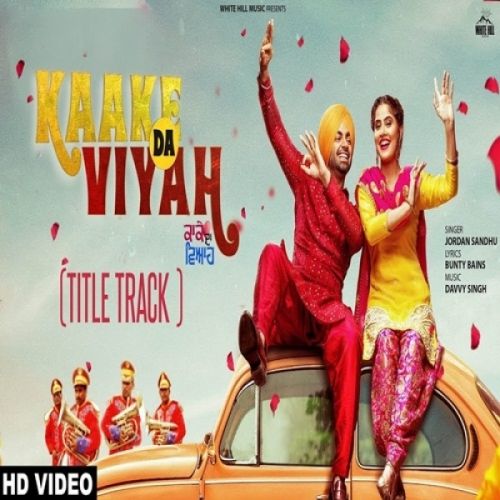 Download Kaake Da Viyah Title Track Jordan Sandhu mp3 song, Kaake Da Viyah Title Track Jordan Sandhu full album download