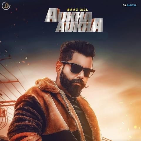 Download Aukha Aukha Baaz Gill mp3 song, Aukha Aukha Baaz Gill full album download