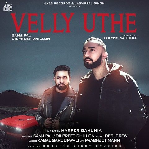 Download Velly Uthe Sanj Pal, Dilpreet Dhillon mp3 song, Velly Uthe Sanj Pal, Dilpreet Dhillon full album download