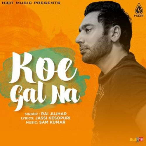 Download Koe Gal Na Rai Jujhar mp3 song, Koe Gal Na Rai Jujhar full album download