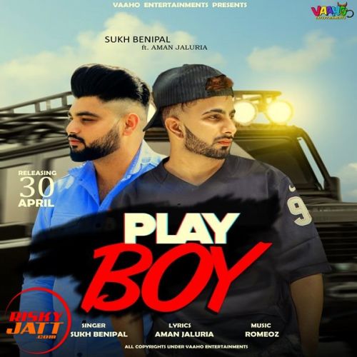 Download Play boy Sukh Benipal, Aman Jaluria mp3 song, Play boy Sukh Benipal, Aman Jaluria full album download