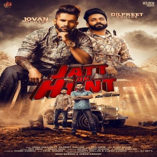 Download Jatt On Hunt Jovan Dhillon, Dilpreet Dhillon mp3 song, Jatt On Hunt Jovan Dhillon, Dilpreet Dhillon full album download