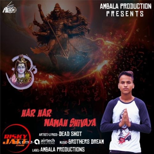 Download Har Har Namah Shivaya Dead Shot mp3 song, Har Har Namah Shivaya Dead Shot full album download