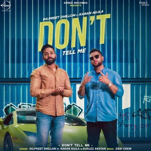 Download Dont Tell Me Dilpreet Dhillon, Gurlez Akhtar, Karan Aujla mp3 song, Dont Tell Me Dilpreet Dhillon, Gurlez Akhtar, Karan Aujla full album download