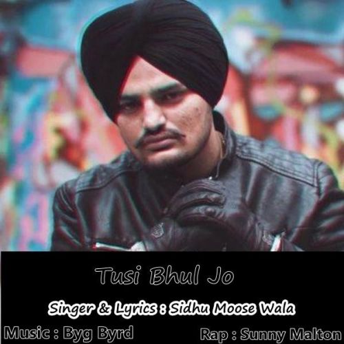 Download Tusi Bhul Jo Sidhu Moose Wala, Sunny Malton mp3 song, Tusi Bhul Jo Sidhu Moose Wala, Sunny Malton full album download