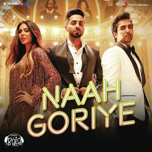 Download Naah Goriye (Bala) Harrdy Sandhu, Swasti Mehul mp3 song, Naah Goriye (Bala) Harrdy Sandhu, Swasti Mehul full album download