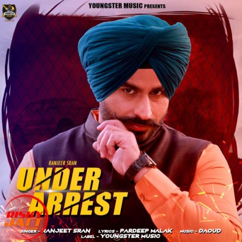 Download Under Arrest Ranjeet Sran mp3 song, Under Arrest Ranjeet Sran full album download