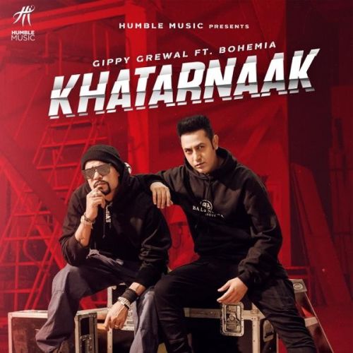 Download Khatarnaak Gippy Grewal, Bohemia mp3 song, Khatarnaak Gippy Grewal, Bohemia full album download