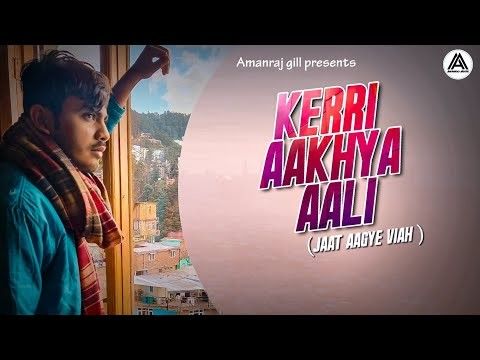 Download Kerri Aakhya Aali ( Jaat Aagye Viah )- Amanraj Gill mp3 song, Kerri Aakhya Aali ( Jaat Aagye Viah ) Amanraj Gill full album download