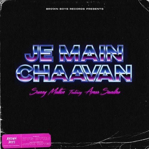 Download Je Main Chaavan Sunny Malton, Amar Sandhu mp3 song, Je Main Chaavan Sunny Malton, Amar Sandhu full album download