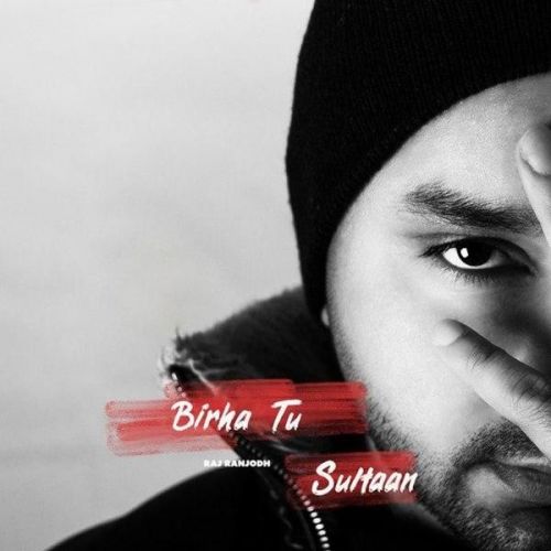 Download Birha Tu Sultaan Raj Ranjodh mp3 song, Birha Tu Sultaan Raj Ranjodh full album download