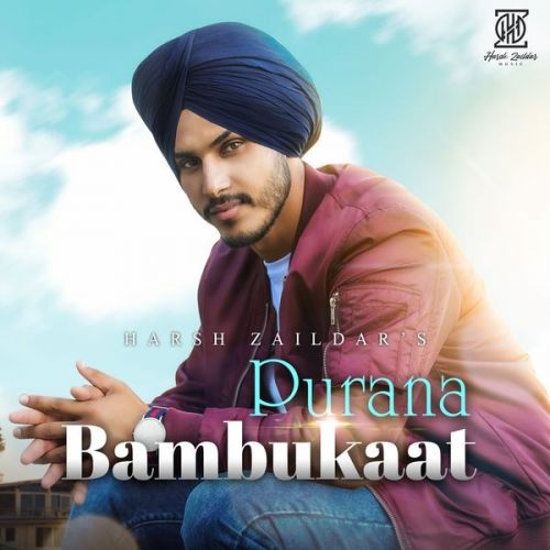 Download Purana Bambukaat Harsh Zaildar mp3 song, Purana Bambukaat Harsh Zaildar full album download