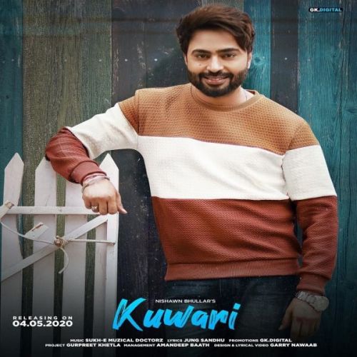 Download Kuwari Nishawn Bhullar mp3 song, Kuwari Nishawn Bhullar full album download