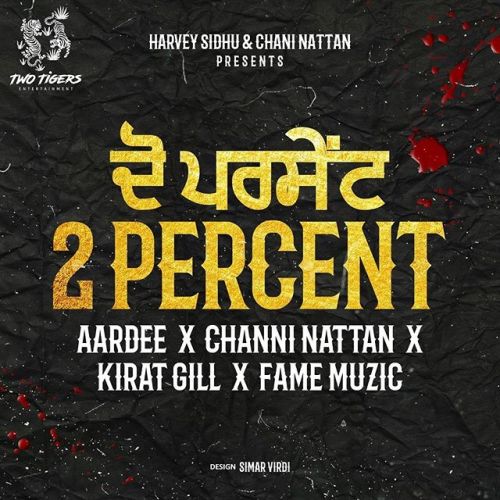 Download 2 Percent Aardee, Chani Nattan mp3 song, 2 Percent Aardee, Chani Nattan full album download