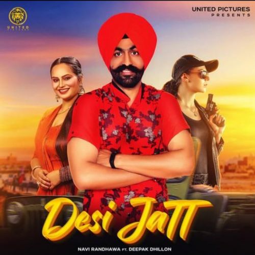 Download Desi Jatt Deepak Dhillon, Navi Randhawa mp3 song, Desi Jatt Deepak Dhillon, Navi Randhawa full album download