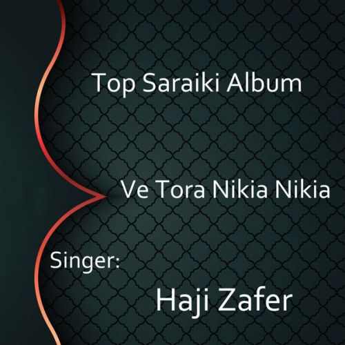 Download Patna Ty Ake Puchdi Haji Zafer mp3 song, Ve Tora Nikia Nikia Haji Zafer full album download