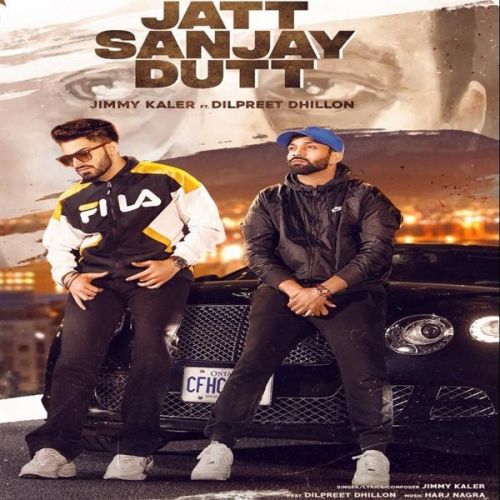 Download Jatt Sanjay Dutt Jimmy Kaler, Dilpreet Dhillon mp3 song, Jatt Sanjay Dutt Jimmy Kaler, Dilpreet Dhillon full album download