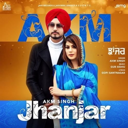 Download Jhanjar,Gur Sidhu AKM Singh, Gur Sidhu mp3 song, Jhanjar AKM Singh, Gur Sidhu full album download