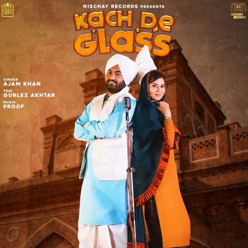 Download Kach De Glass Gurlez Akhtar, Ajam Khan mp3 song, Kach De Glass Gurlez Akhtar, Ajam Khan full album download