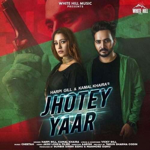 Download Jhotey Yaar Harpi Gill, Kamal Khaira mp3 song, Jhotey Yaar Harpi Gill, Kamal Khaira full album download