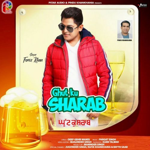 Download Ghut Ku Sharab Feroz Khan mp3 song, Ghut Ku Sharab Feroz Khan full album download