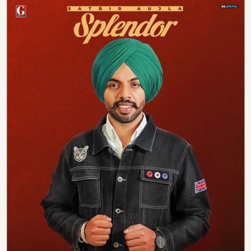 Download Splendor Satbir Aujla mp3 song, Splendor Satbir Aujla full album download