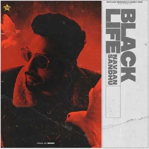 Download Black Life Original Navaan Sandhu mp3 song, Black Life Original Navaan Sandhu full album download