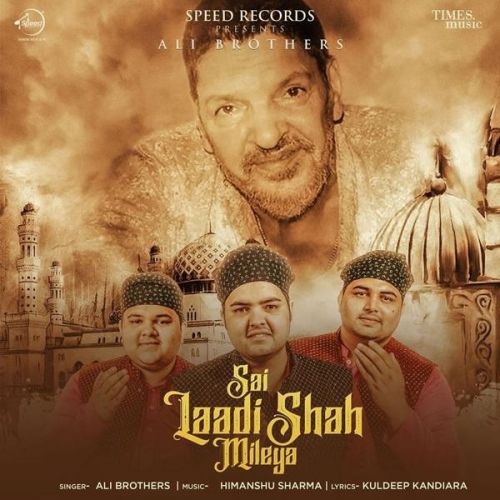 Download Sai Laadi Shah Mileya Ali Brothers mp3 song, Sai Laadi Shah Mileya Ali Brothers full album download