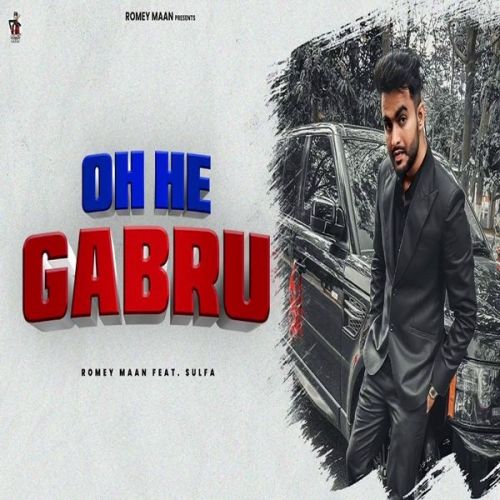 Download Oh He Gabru Romey Maan mp3 song, Oh He Gabru Romey Maan full album download