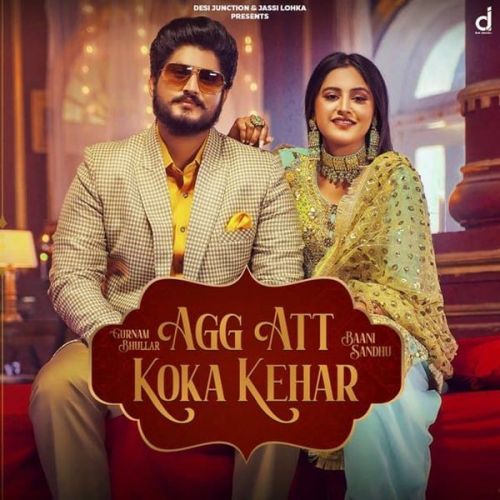 Download Agg Att Koka Kehar Gurnam Bhullar, Baani Sandhu mp3 song, Agg Att Koka Kehar Gurnam Bhullar, Baani Sandhu full album download