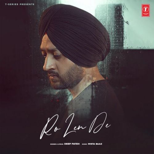 Download Ro Len De Deep Fateh mp3 song, Ro Len De Deep Fateh full album download