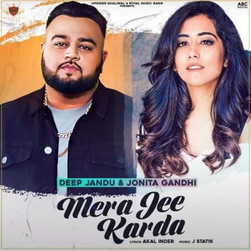 Download Mera Jee Karda Deep Jandu, Jonita Gandh mp3 song, Mera Jee Karda Deep Jandu, Jonita Gandh full album download