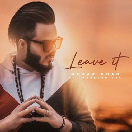 Download Leave It Naseebo Lal, Arbaz Khan mp3 song, Leave It Naseebo Lal, Arbaz Khan full album download