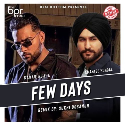 Download Few Days Remix Sukhi Dosanjh, Karan Aujla mp3 song, Few Days Remix Sukhi Dosanjh, Karan Aujla full album download